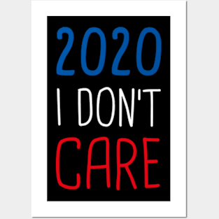 I Don't Care T shirt Man and Woman 2020 Tee Posters and Art